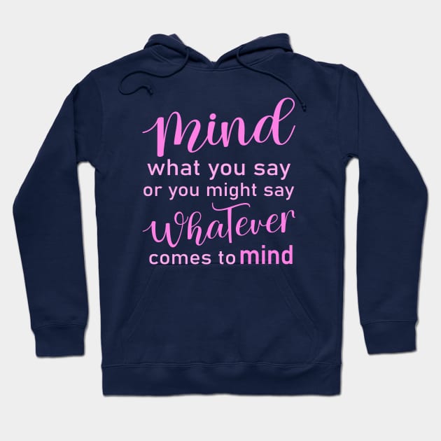 Mind what you say or you might say whatever comes to mind, Wise Mind Hoodie by FlyingWhale369